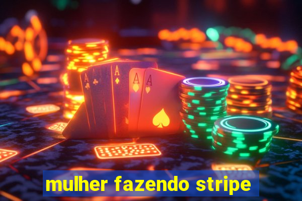 mulher fazendo stripe